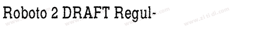 Roboto 2 DRAFT Regul字体转换 Roboto 2 DRAFT Regul字体转换